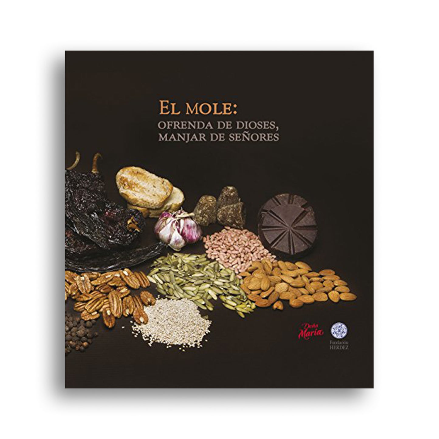 El Mole: Ofrenda de Dioses, Manjar de Señores