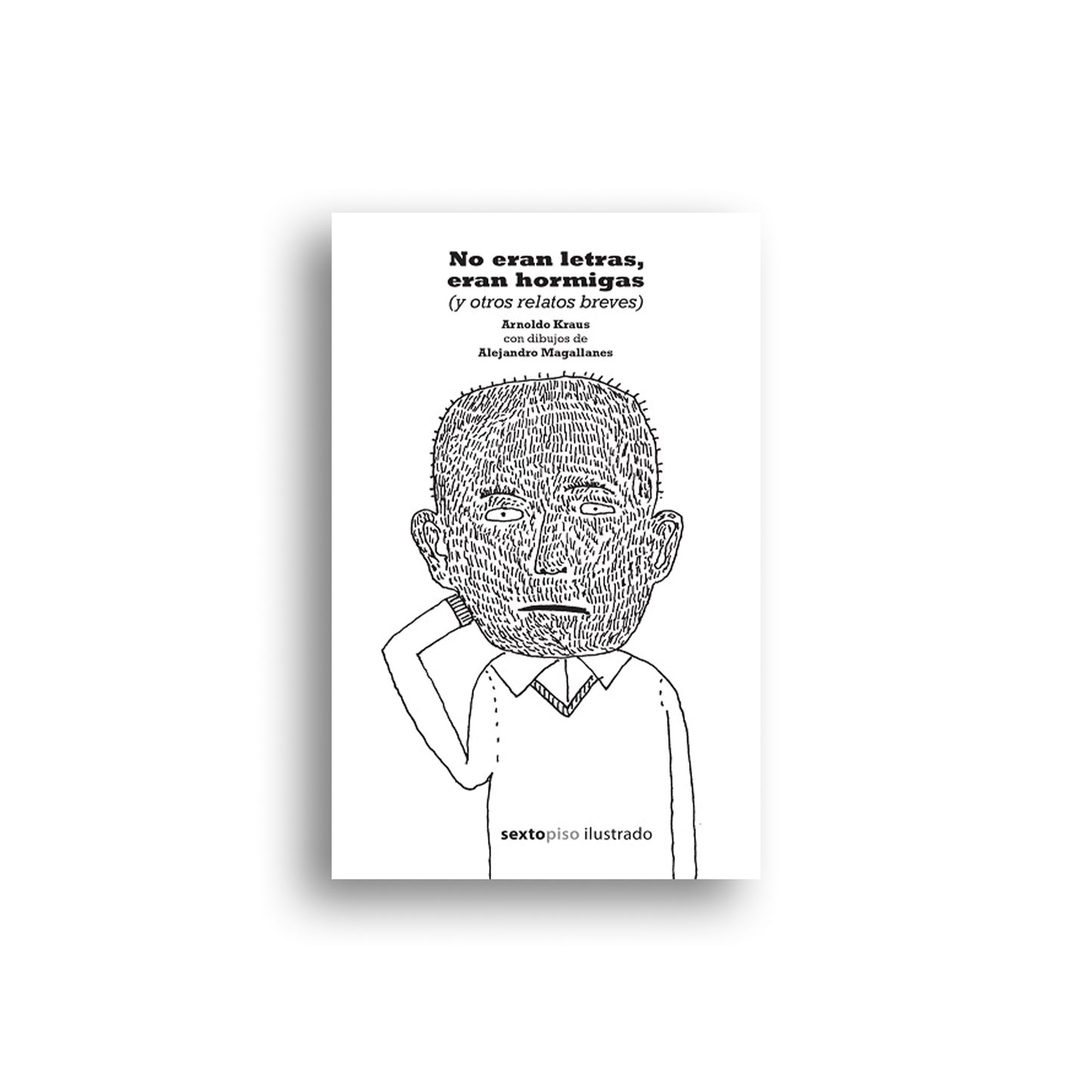 No eran letras, eran hormigas (y otros relatos breves)