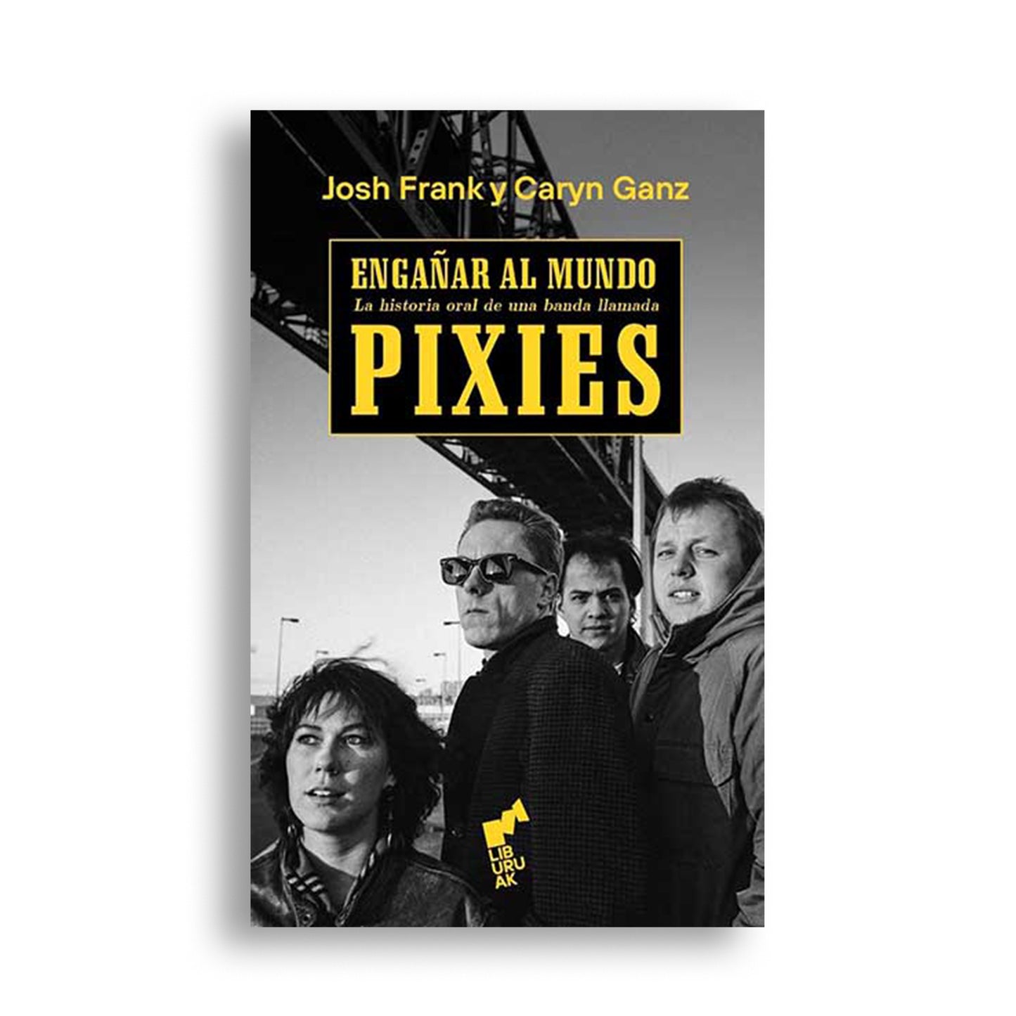 Engañar al mundo: La Historia Oral De Una Banda Llamada Pixies