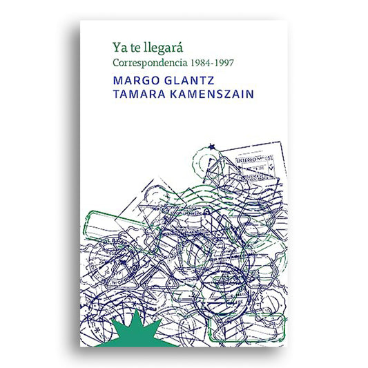 Ya te llegará: Correspondencia 1984-1997