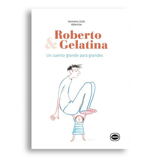 Roberto & Gelatina: un cuento grande para grandes