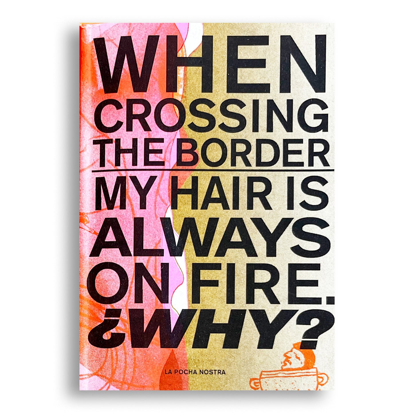 When Crossing the Border My Hair is Always on Fire: ¿Why?