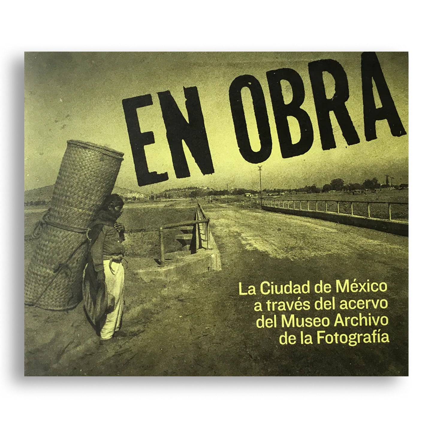 En Obra: La Ciudad de México a través del acervo del Museo Archivo de la Fotografía